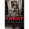 The Color of Christ: The Son of God & the Saga of Race in America