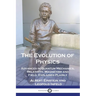 The Evolution of Physics: Advances in Quantum Mechanics, Relativity, Magnetism and Field, Explained Plainly