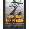 Fighting the Plague in Antiquity and the Middle Ages: The History of Ancient and Medieval Efforts to Prevent the Spread of Diseases