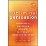 Subliminal Persuasion: Influence and Marketing Secrets They Don't Want You to Know [With CDROM]