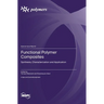 Functional Polymer Composites: Synthesis, Characterization and Application February 2024 186 pages