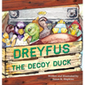 Dreyfus the Decoy Duck