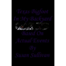 Texas Bigfoot In My Backyard: Based On Actual Events