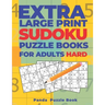 Extra Large Print Sudoku Puzzle Books For Adults Hard: Sudoku In Very Large Print - Brain Games Book For Adults