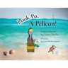 Look Pa, A Pelican!