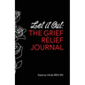 Let It Out: The Grief Relief Journal