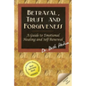 Betrayal, Trust and Forgiveness: A Guide to Emotional Healing and Self-Renewal