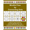 Mindful Flow by Connecting Dots: A Step-by-Step Guide for Achieving Mindful Flow with Drawing and Coloring Rangoli Art