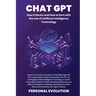 Chat GPT: Expand Your Business and Gain a Competitive Edge with the Comprehensive Guide to Harnessing Chat GPT, the Cutting-Edge Artificial Intelligen