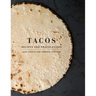 Tacos: Recipes and Provocations: A Cookbook