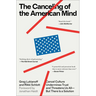 The Canceling of the American Mind: Cancel Culture Undermines Trust and Threatens Us All--But There Is a Solution