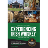 Whiskey Lore's Travel Guide to Experiencing Irish Whiskey: Learn, Plan, Taste, Tour