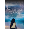 Hurricane T.R.I.O.: From the Roots of a Hurricane to My Unforgettable Landfall at the Feet of the Love of My Life