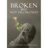Broken but Not Destroyed