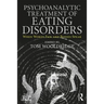 Psychoanalytic Treatment of Eating Disorders: When Words Fail and Bodies Speak