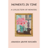 Moments in Time: A Collection of Memoirs