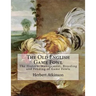 The Old English Game Fowl: The History, Management, Breeding and Feeding of Game Fowls