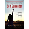 Self Surrender: Ten Ways to Suffer Well in Union with God and the Rhineland Mystics