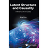 Latent Structure and Causality: Inference from Data