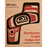 Northwest Coast Indian Art: An Analysis of Form, 50th Anniversary Edition