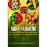 Mini-Farming: Starting and Succeeding in a Small Farm Business