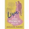 Love And Other Perennial Habits