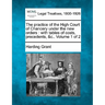 The practice of the High Court of Chancery under the new orders: with tables of costs, precedents, &c.. Volume 1 of 2