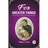 For Greater Things The Story of Saint Stanislaus Kostka