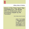 History of the Thirty Years' War Translated by A. Ten Broek. With an Introductory and a concluding chapter by the Translator