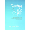 Sowing the Gospel: Mark's Work in Literary-Historical Perspective