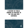 A History of Public Banking in Portugal in the 19th and 20th Centuries