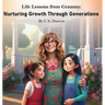 Life Lessons from Grammy: Nurturing Growth Through Generations