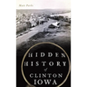 Hidden History of Clinton, Iowa