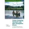 Canoe Camping Vermont & New Hampshire Rivers: A Guide to 600 Miles of Rivers for a Day, Weekend, or Week of Canoeing