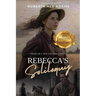 Rebecca'S Soliloquy: A True Civil War Story