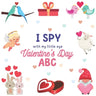 I Spy With My Little Eye Valentine's Day ABC: A Fun Guessing Game Actvity Book for Ages 2-5, For Toddlers and Preschooler, Develops Your Child's Imagi