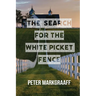 The Search for the White Picket Fence