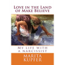 Love in the Land of Make Believe: My Life with a Narcissist