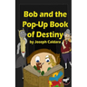 Bob and the Pop-Up Book of Destiny
