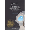 The Journey to Spiritual Wholeness: Making Sense of Basic Common Sense