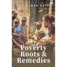 Poverty: Its Roots and Remedies