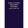Ezekiel, A Christian Interpretation, Third Edition