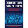 Blockchain Simplified: A Comprehensive Beginner's Guide to Learn and Understand Blockchain Technology