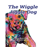 The Wiggle Jiggle Dog