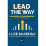 Lead The Way: Lead The Way: A Guide For Student Leaders (Secondary School Edition)