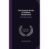 The Poetical Works Of William Wordsworth: With A Memoir, Volume 5