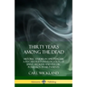 Thirty Years Among the Dead: Historic Studies in Spiritualism; A Psychiatrist's Investigation of Spirit Mediums and Psychic Possession in his Patients