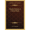 Charles Dickens A Critical Study