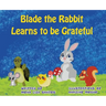 Blade the Rabbit Learns to be Grateful