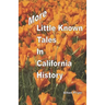 More Little Known Tales in California History